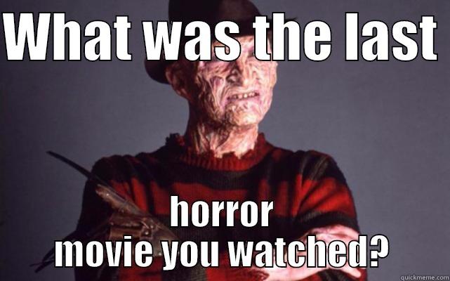 WHAT WAS THE LAST  HORROR MOVIE YOU WATCHED? Misc