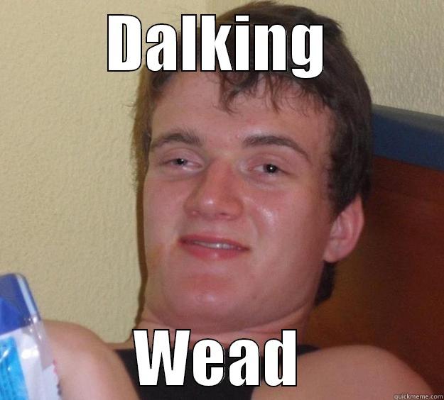 DALKING WEAD 10 Guy