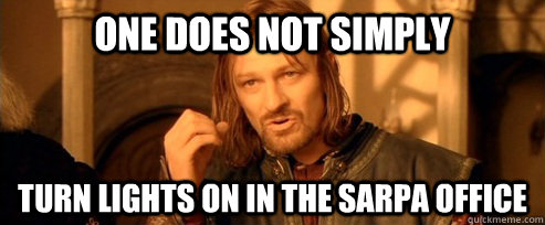 One does not simply turn lights on in the SARPA office  One Does Not Simply