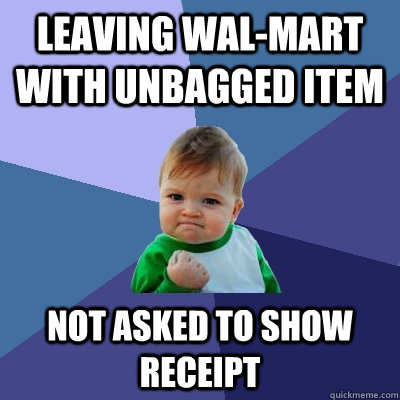 Leaving Wal-Mart with Unbagged Item Not asked to show receipt  Success Kid