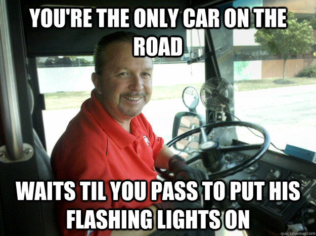 You're the only car on the road waits til you pass to put his flashing lights on - You're the only car on the road waits til you pass to put his flashing lights on  Misc