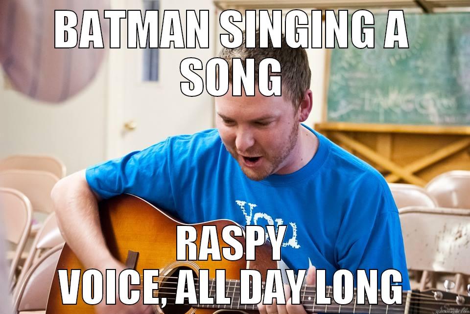 Batman Taylor - BATMAN SINGING A SONG RASPY VOICE, ALL DAY LONG Misc