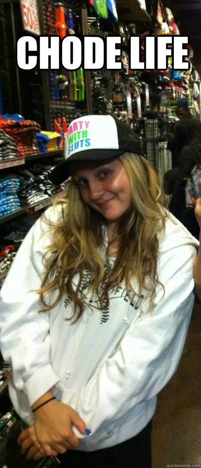 chode life  chode life