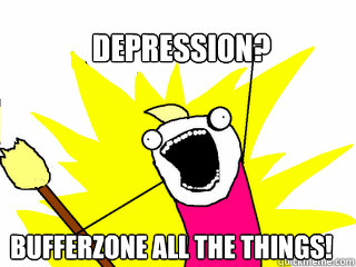 Depression? Bufferzone All the Things!  All The Things