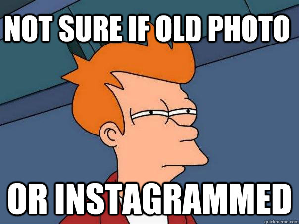 NOT SURE IF OLD PHOTO OR INSTAGRAMMED  Futurama Fry