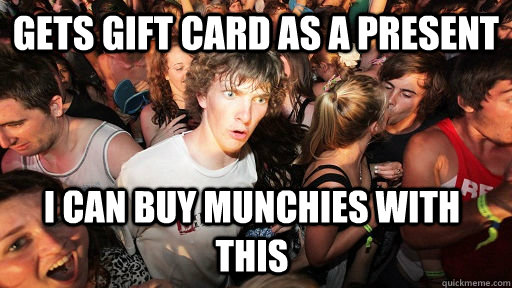 Gets gift card as a present I can buy munchies with this  Sudden Clarity Clarence