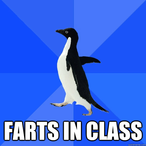  farts in class  Socially Awkward Penguin