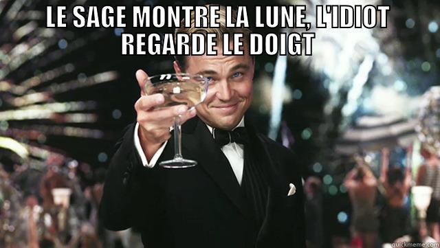 LE SAGE MONTRE LA LUNE, L'IDIOT REGARDE LE DOIGT  Misc