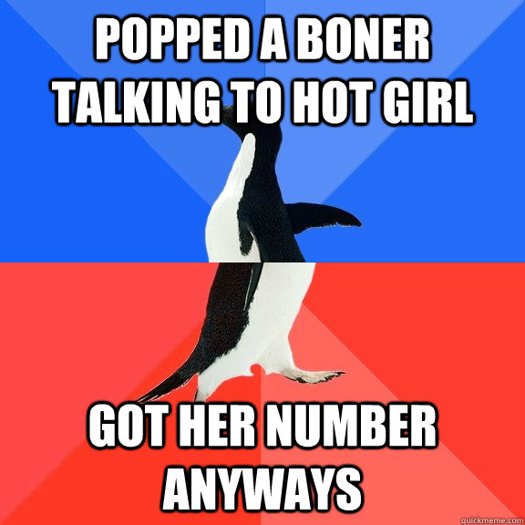 Popped a boner talking to hot girl got her number anyways  Socially Awkward Awesome Penguin