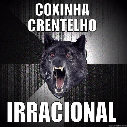 COXINHA CRENTELHO IRRACIONAL Insanity Wolf