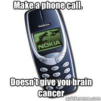 Make a phone call. Doesn't give you brain cancer  Chuck Norris vs Nokia
