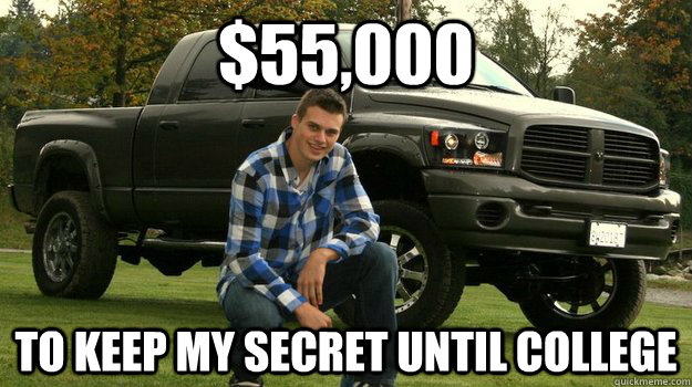 $55,000 to keep my secret until college  Big Truck Douchebag