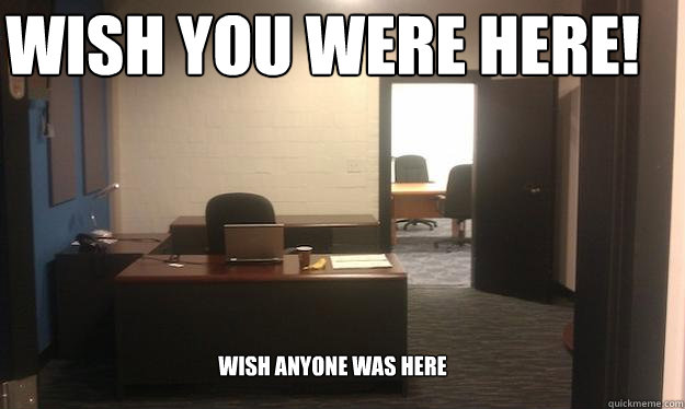 wish you were here! wish anyone was here - wish you were here! wish anyone was here  Sexy Office