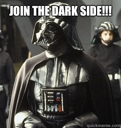 Join The Dark Side!!!   