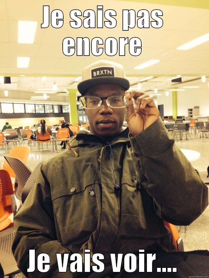 JE SAIS PAS ENCORE JE VAIS VOIR.... Misc
