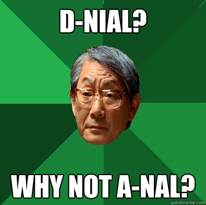 D-NIAL? Why not a-nal? - D-NIAL? Why not a-nal?  High Expectations Asian Father