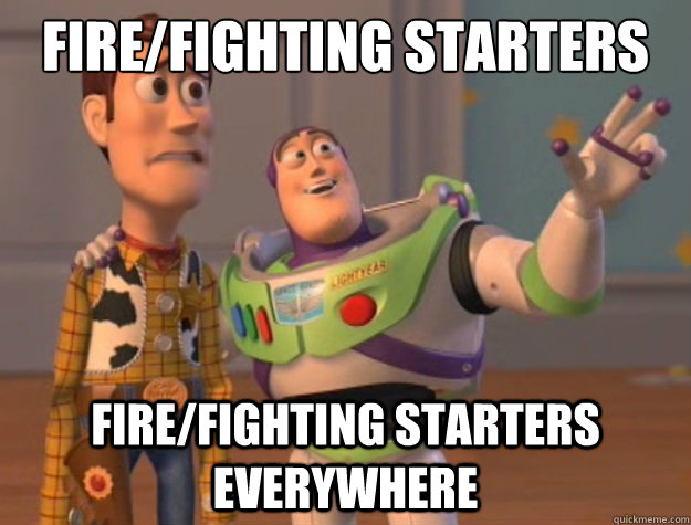 Fire/Fighting Starters fire/fighting starters EVERYWHERE - Fire/Fighting Starters fire/fighting starters EVERYWHERE  Sunburns Everywhere