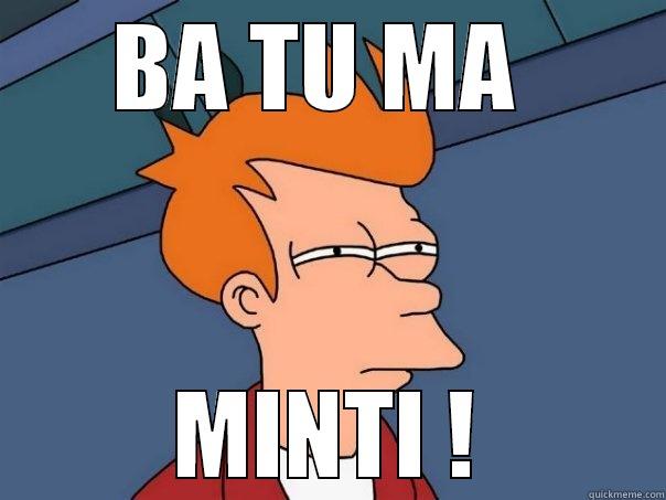 .poi da - BA TU MA  MINTI ! Futurama Fry
