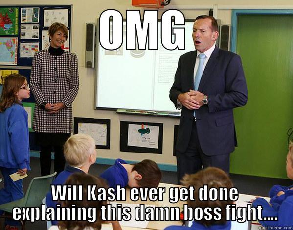 OMG WILL KASH EVER GET DONE EXPLAINING THIS DAMN BOSS FIGHT.... Misc