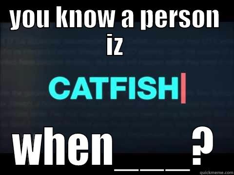 YOU KNOW A PERSON IZ WHEN___? Misc