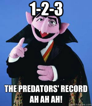 1-2-3 THE PREDators' RECORD
Ah Ah AH!  the count