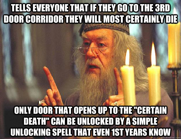 Tells everyone that if they go to the 3rd door corridor they will most certainly die only door that opens up to the 