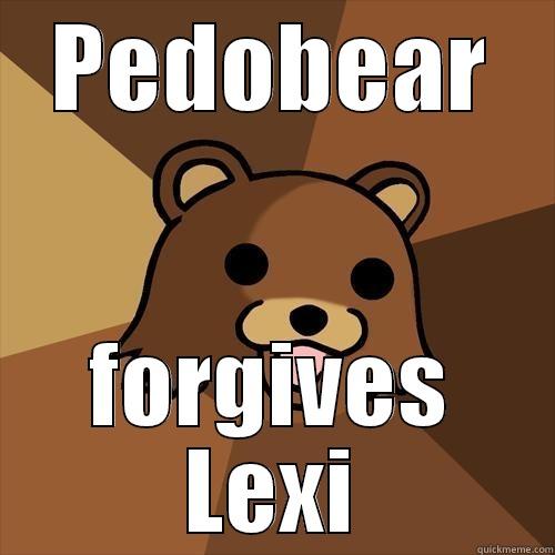 forgiving pedodidobear - PEDOBEAR FORGIVES LEXI Pedobear