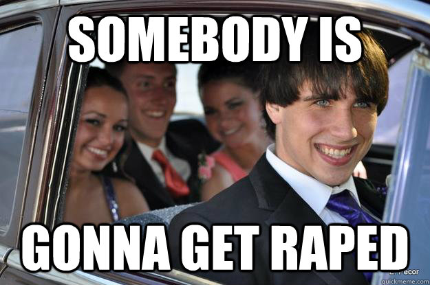 Somebody is gonna get raped  CREEPY SMILE GUY