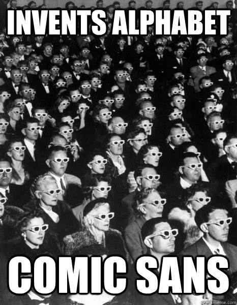 invents alphabet comic sans  Scumbag Society
