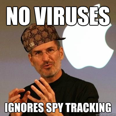 No Viruses ignores spy tracking  Scumbag Steve Jobs
