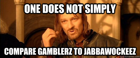 One does not simply Compare Gamblerz to Jabbawockeez  One Does Not Simply