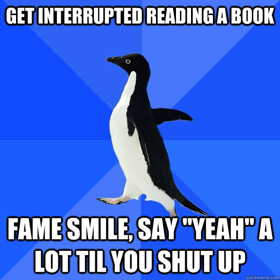 get interrupted reading a book fame smile, say 