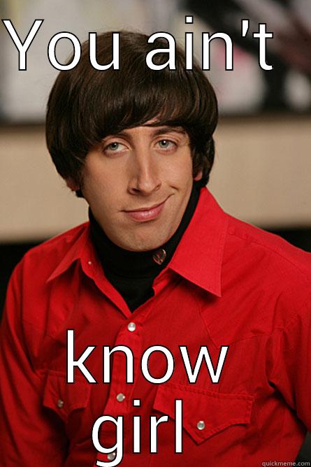 YOU AIN'T  KNOW GIRL  Pickup Line Scientist