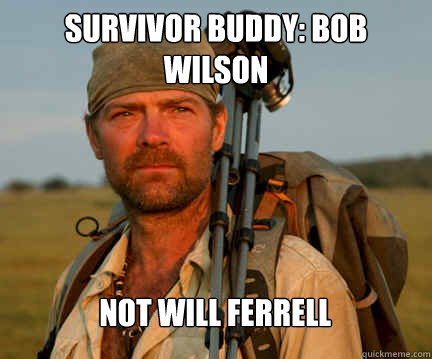 Survivor buddy: Bob Wilson Not Will Ferrell - Survivor buddy: Bob Wilson Not Will Ferrell  Good Guy Les Stroud