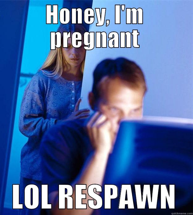 Respawn baby - HONEY, I'M PREGNANT LOL RESPAWN Redditors Wife