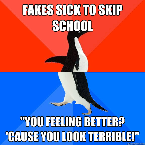Fakes sick to skip school 