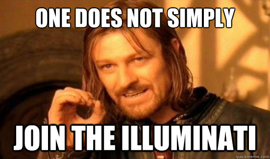 One Does Not Simply join the illuminati  Boromir