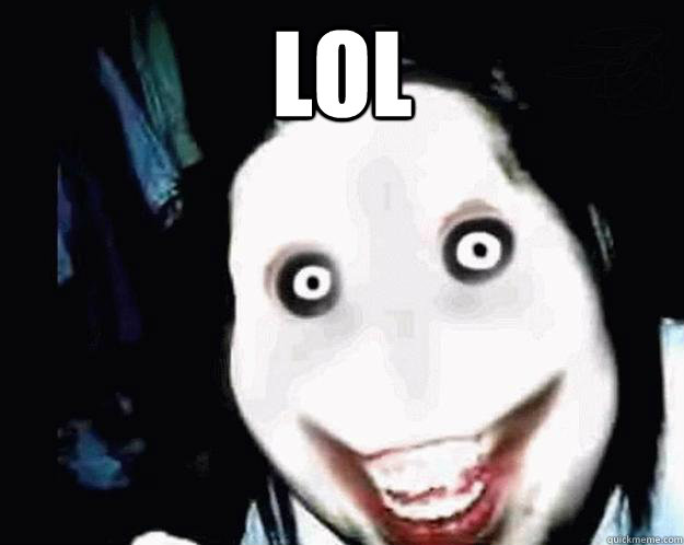 lol   Jeff the Killer