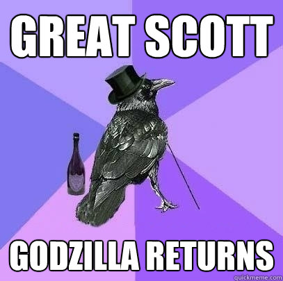 Great scott godzilla returns  Rich Raven