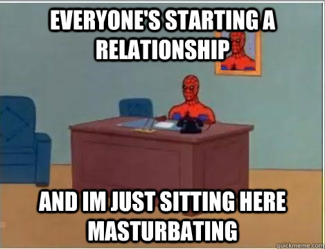 everyone's starting a relationship and im just sitting here masturbating  Spiderman Desk