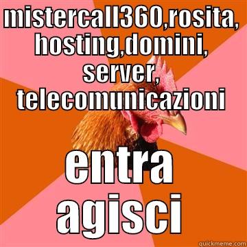 MISTERCALL360,ROSITA, HOSTING,DOMINI, SERVER, TELECOMUNICAZIONI ENTRA AGISCI Anti-Joke Chicken