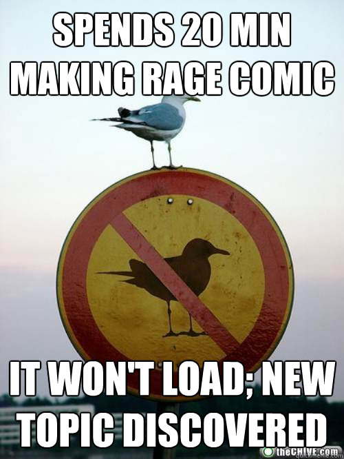 spends 20 min making rage comic it won't load; new topic discovered  