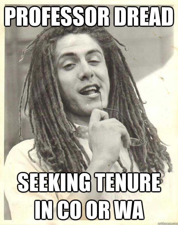 Professor Dread Seeking Tenure         in Co or Wa  Professor Dread