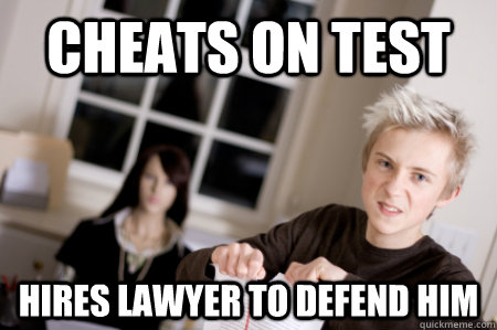 Cheats on test Hires lawyer to defend him  