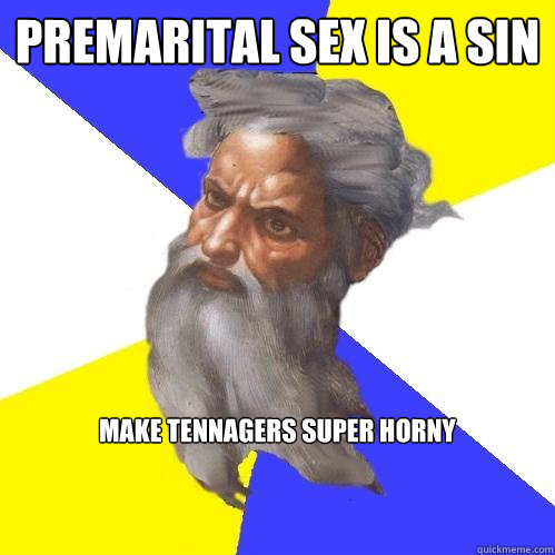 premarital Sex is a sin  make tennagers super horny    Advice God