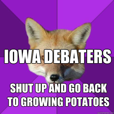 Iowa debaters shut up and go back to growing potatoes  Forensics Fox