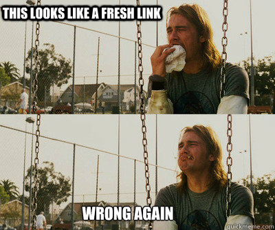 this looks like a fresh link wrong again  First World Stoner Problems