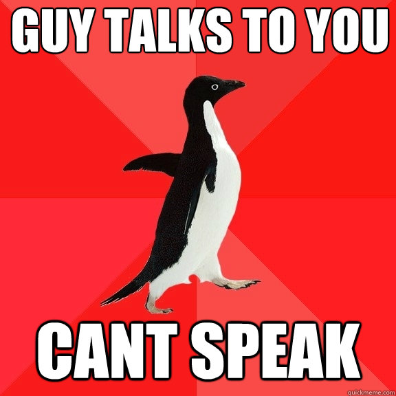 Guy talks to you cant speak  Socially Awesome Penguin