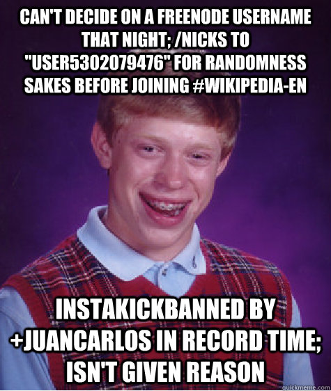 Can't decide on a freenode username that night; /nicks to 