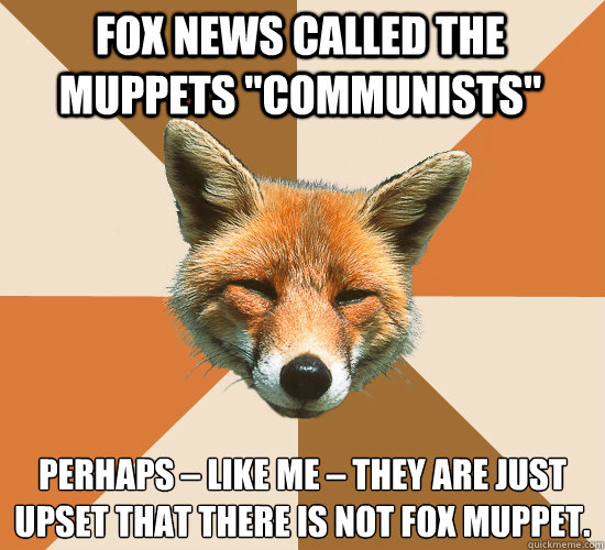 FOX NEws called the Muppets 